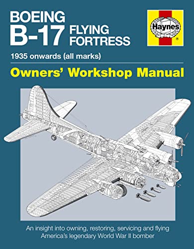 9781844259328: Boeing B-17 Flying Fortress Manual: An insight into owning, restoring, servicing and flying America's legendary World War II bomber