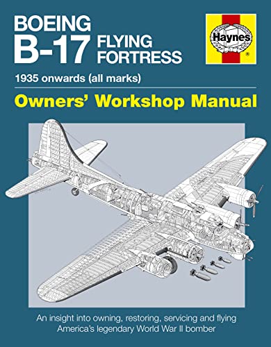 9781844259328: Boeing B-17 Flying Fortress Manual: An Insight into Owning, Restoring, Servicing and Flying America's Legendary World War II Bomber