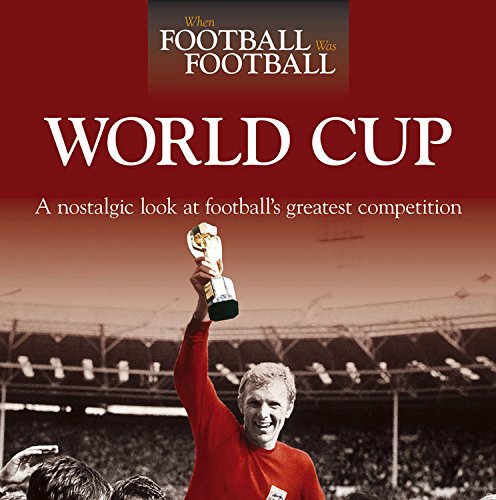 Beispielbild fr When Football Was Football: World Cup: A Nostalgic Look at Football's Greatest Competition zum Verkauf von WorldofBooks