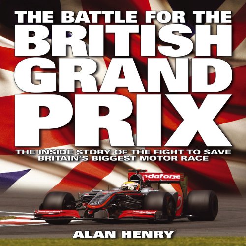 Stock image for Battle for the British Grand Prix: The Inside Story of the Fight to Save Britain's Biggest Motor Race for sale by AwesomeBooks