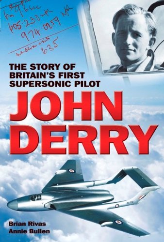 Stock image for John Derry: The Story of Britain's First Supersonic Pilot for sale by WorldofBooks