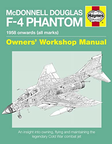 9781844259960: McDonnell Douglas F-4 Phantom Manual 1958 Onwards (all marks): An Insight into Owning, Flying and Maintaining the Legendary Cold War Combat Jet (Owners' Workshop Manual)