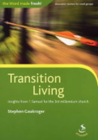 Transition Living: Insights from 1 Samuel for the 3rd Millennium Church (9781844270408) by Stephen Gaukroger