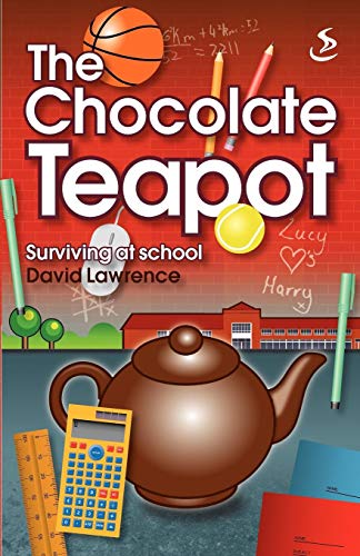 The Chocolate Teapot - Surviving at School (9781844270514) by Lawrence, David M.D.