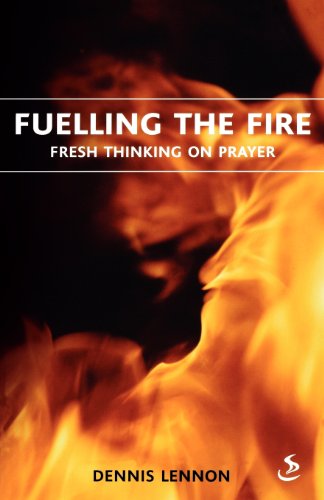Stock image for Fuelling the Fire: Fresh Thinking on Prayer for sale by SecondSale