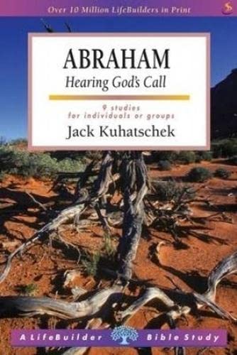 Abraham (Lifebuilder Study Guides): Hearing God's Call (Lifebuilder Bible Study Guides) (9781844271542) by Kuhatschek, Jack