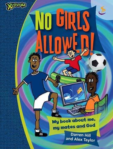 No Girls Allowed!: My Book About Me, My Mates and God (9781844272099) by Alex Taylor