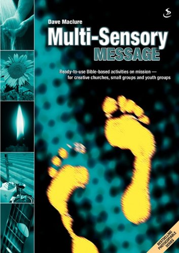 Stock image for Multi-Sensory Message: Ready-to-use Bible-based Activities on Mission - For Creative Churches, Small Groups and Youth Groups for sale by WorldofBooks