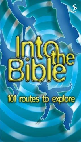 Beispielbild fr Into the Bible: 101 Routes to Explore zum Verkauf von Reuseabook