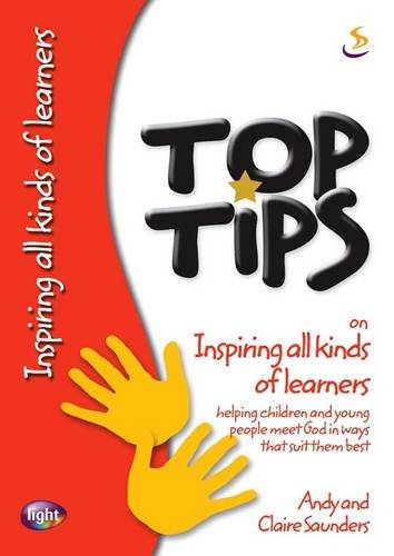 Stock image for Top Tips on Inspiring All Kinds of Learners: Helping Children and Young People Meet God in Ways That Suit Them Best for sale by WorldofBooks