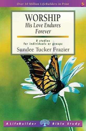 Imagen de archivo de Worship (Lifebuilder Study Guides): His Love Endures Forever (Lifebuilder Bible Study Guides) a la venta por WorldofBooks