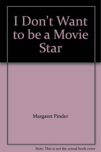 Stock image for I Dont Want to be a Movie Star for sale by Reuseabook