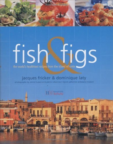 Beispielbild fr Fish and Figs: The World's Healthiest Recipes from the Island of Crete zum Verkauf von WorldofBooks