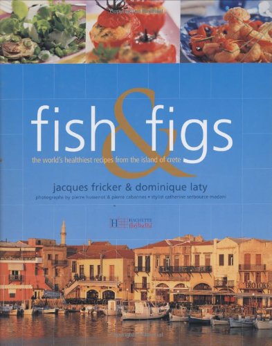 9781844300068: Fish and Figs: The World's Healthiest Recipes from the Island of Crete