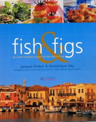 9781844300068: Fish and Figs: The World's Healthiest Recipes from the Island of Crete