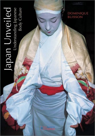 Stock image for Japan Unveiled: Understanding Japanese Body Culture for sale by WorldofBooks