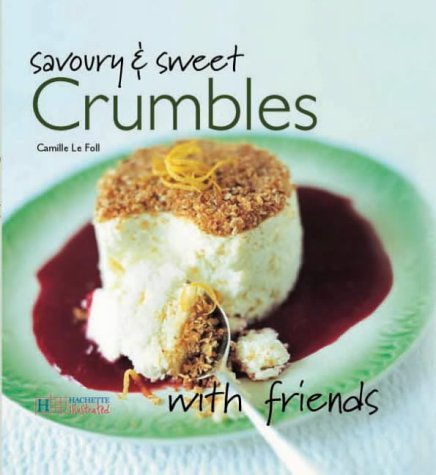Stock image for Savoury and Sweet Crumbles (With Friends) for sale by AwesomeBooks