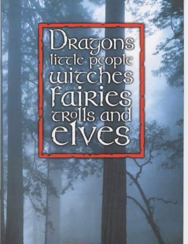 Imagen de archivo de Dragons, Little People, Witches, Fairies, Trolls and Elves a la venta por WorldofBooks