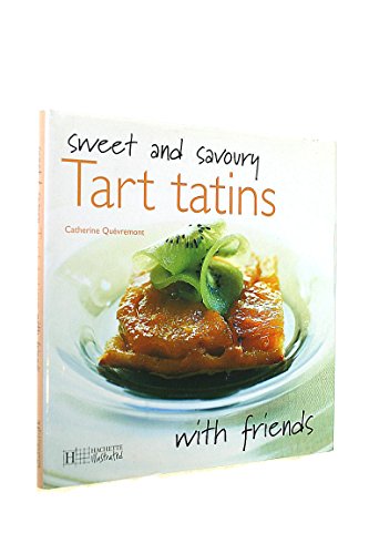 Beispielbild fr Sweet and Savoury Tart Tatins (With Friends) zum Verkauf von HPB Inc.