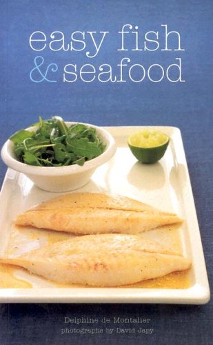 Beispielbild fr Easy Fish & Seafood: Whole Fish, Fish Fillets, Shellfish And Crustaceans zum Verkauf von Wonder Book