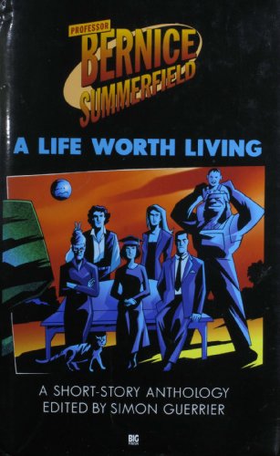 A Life Worth Living (Professor Bernice Summerfield Series) (9781844351091) by Guerrier, Simon