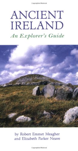 Ancient Ireland: An Explorer's Guide (9781844370320) by Meagher, Robert; Neave, Elizabeth