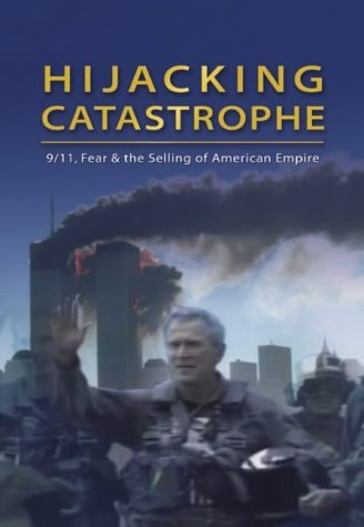 Beispielbild fr Hijacking Catastrophe: 9/11,Fear & the Selling of the American Empire zum Verkauf von AwesomeBooks