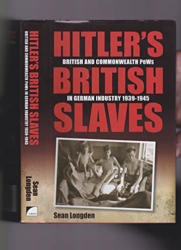 9781844370603: Hitler's British Slaves: British & Commonwealth Pow's in German Industry 1939-1945