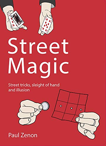 Stock image for Street Magic: Street Tricks, Sleight of Hand and Illusion (Y) for sale by BooksRun