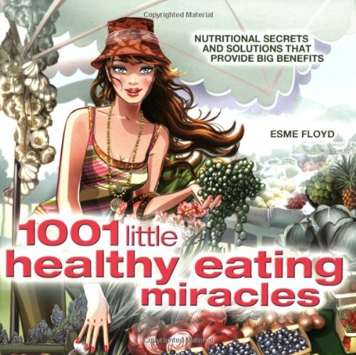 Beispielbild fr 1001 Little Healthy Eating Miracles zum Verkauf von WorldofBooks