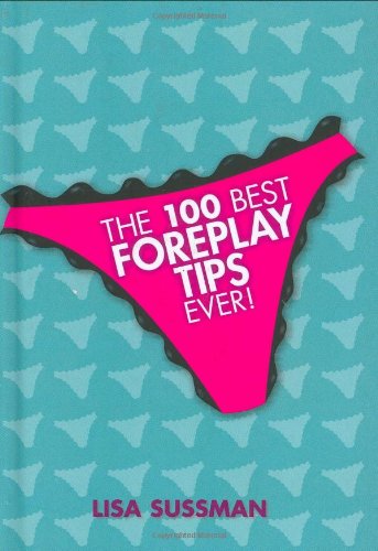 9781844420711: The 100 Best Foreplay Tips Ever