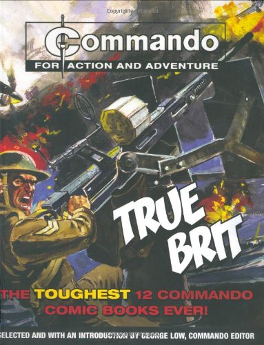 Beispielbild fr Commando": True Brit: The Toughest 12 "Commando" Books Ever! zum Verkauf von WorldofBooks