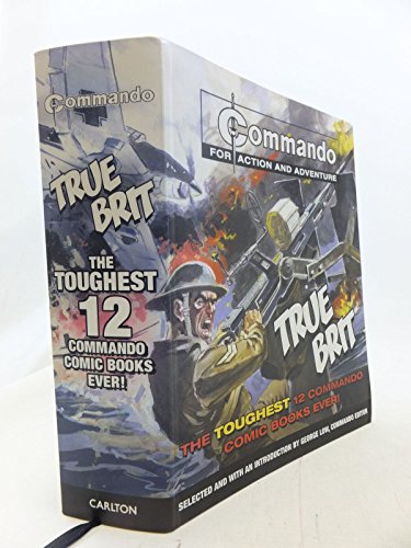 Stock image for Commando": True Brit: The Toughest 12 "Commando" Books Ever! for sale by WorldofBooks