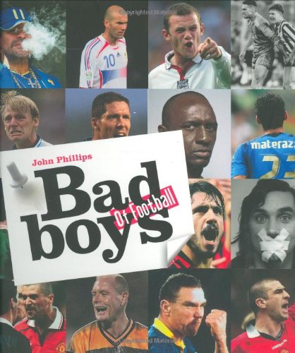 Bad Boys of Football (9781844421893) by John Phillips