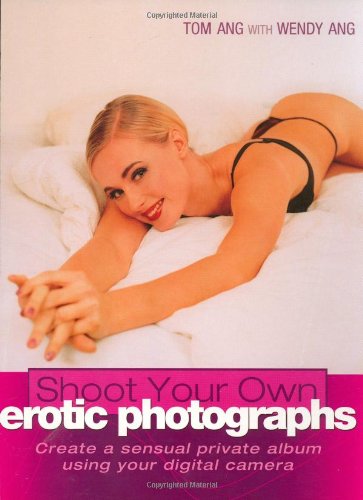 9781844422425: Shoot Your Own Erotic Photographs: Create a Sensual Private Album Using Your Digital Camera