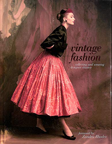 Stock image for Vintage Fashion: Collecting and Wearing Designer Classics for sale by ThriftBooks-Atlanta