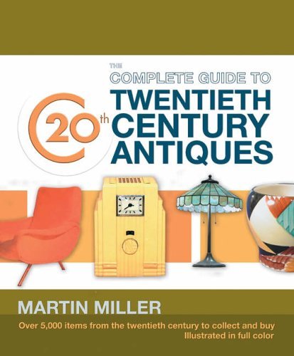 Complete Guide to 20th Century Antiques (9781844423057) by Martin-miller