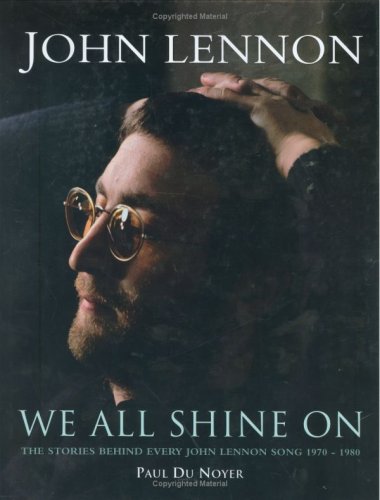 Imagen de archivo de We All Shine on: The Stories Behind Every John Lennon Song 1970 - 1980 a la venta por WorldofBooks