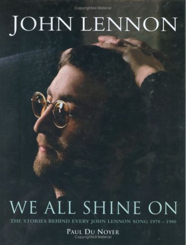 Stock image for We All Shine on: The Stories Behind Every John Lennon Song 1970 - 1980 for sale by WorldofBooks