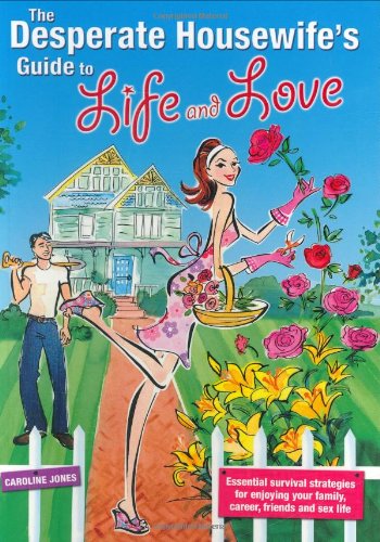 Beispielbild fr The Desperate Housewife's Guide To Life and Love zum Verkauf von WorldofBooks