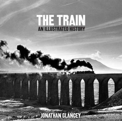 Imagen de archivo de The Train: An Illustrated History a la venta por WorldofBooks