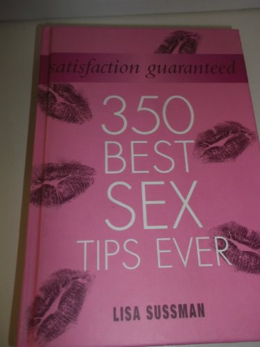 Imagen de archivo de Satisfaction Guaranteed: 350 Best Sex Tips Ever (Cosmopolitan Series) a la venta por WorldofBooks