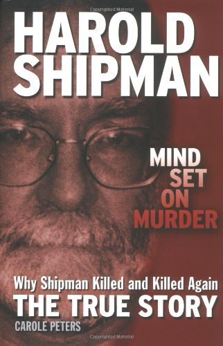 Stock image for Harold Shipman: Mind Set on Murder: The True Story of Why Harold Shipman Was Addicted to Killing for sale by AwesomeBooks