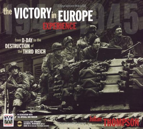 9781844425952: VICTORY IN EUROPE GEB: From D-day to the Destruction of the Third Reich