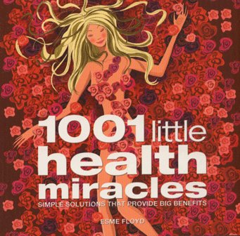 Beispielbild fr 1001 Little Health Miracles: Simple Solutions That Provide Big Benefits zum Verkauf von WorldofBooks