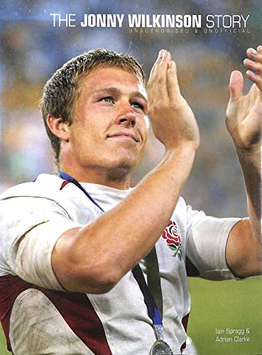 Stock image for The Jonny Wilkinson Story : Unauthorised & Unofficial for sale by WorldofBooks