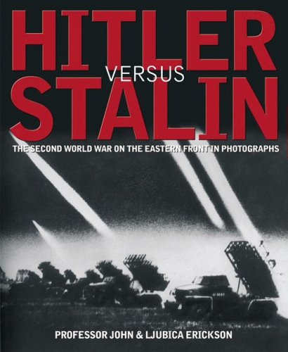 Stock image for Hitler Versus Stalin: The Second World War on the Eastern Front in Photographs for sale by Wellfleet Books