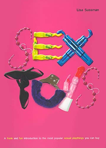  Sex Toys: A Frank and Fun Introduction to the Most Popular  Sexual Playthings You Can Buy: 9781844427970: Sussman, Lisa: Libros