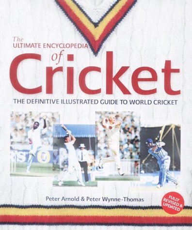 The Ultimate Encyclopedia of Cricket (9781844429295) by PETER ARNOLD - PETER WYNNE-THOMAS