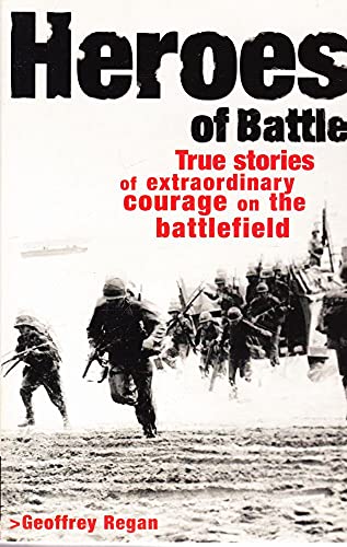 9781844429554: Heroes of Battle: True Stories of Extraordinary Courage on the Battlefield